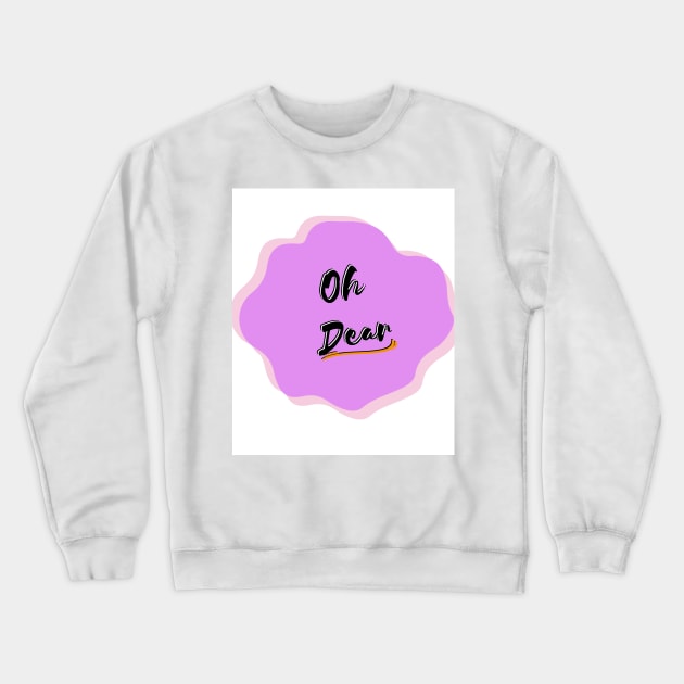 Oh Dear design Crewneck Sweatshirt by Zwen Rubby